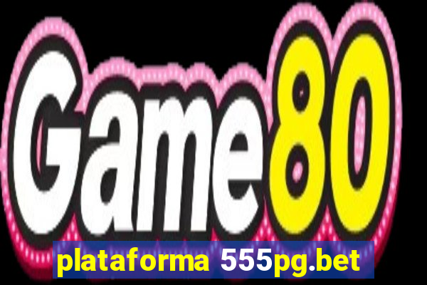 plataforma 555pg.bet